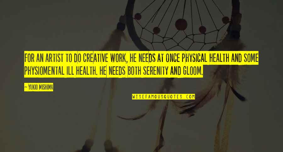 Health And Physical Quotes By Yukio Mishima: For an artist to do creative work, he