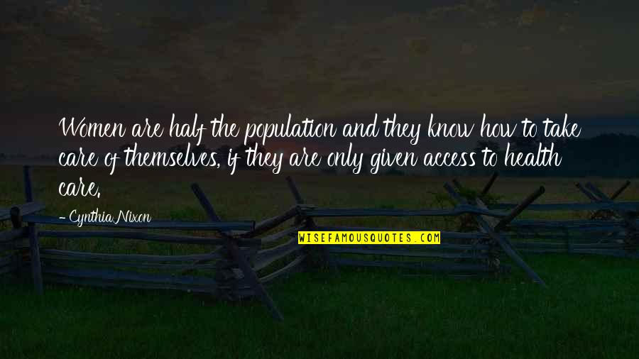 Health And Population Quotes By Cynthia Nixon: Women are half the population and they know