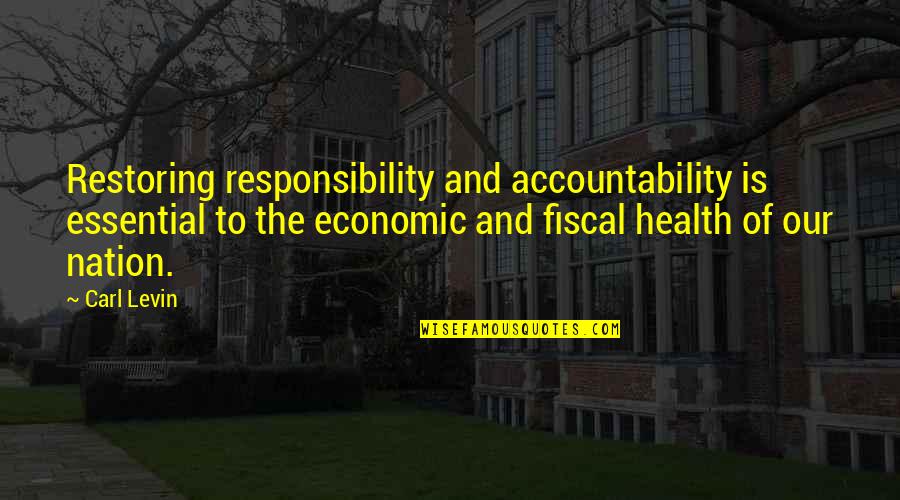 Health And Quotes By Carl Levin: Restoring responsibility and accountability is essential to the Health And Quotes By Carl Levin: Restoring responsibility and accountability is essential to the