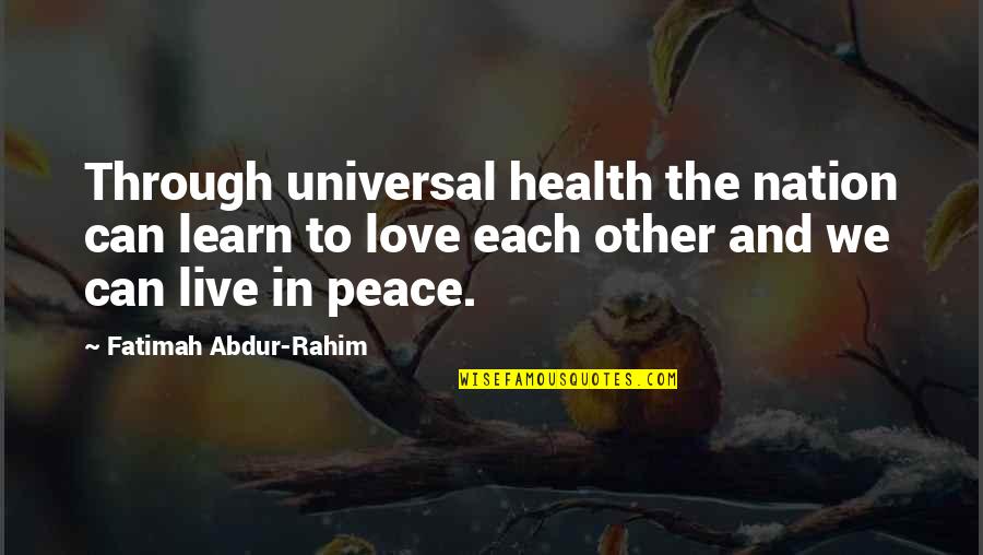 Health And Quotes By Fatimah Abdur-Rahim: Through universal health the nation can learn to Health And Quotes By Fatimah Abdur-Rahim: Through universal health the nation can learn to