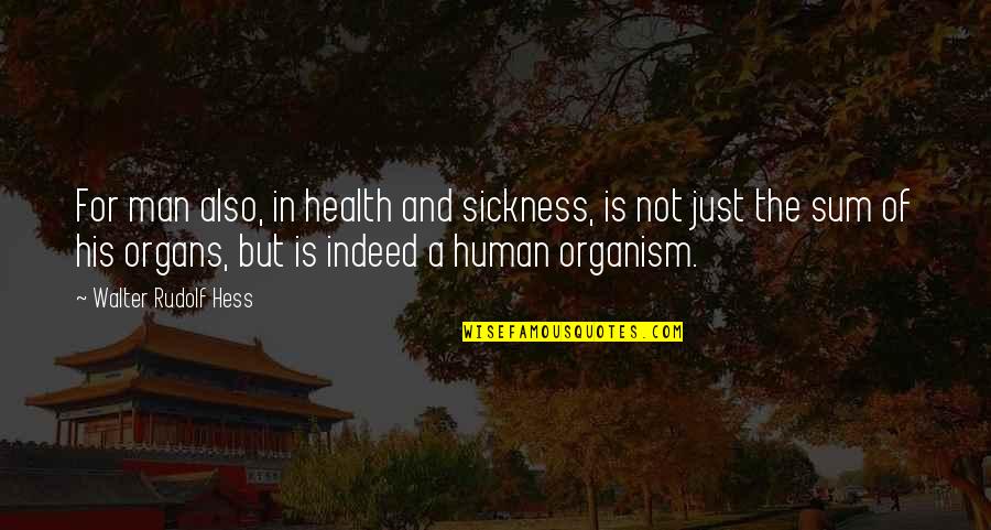 Health And Quotes By Walter Rudolf Hess: For man also, in health and sickness, is Health And Quotes By Walter Rudolf Hess: For man also, in health and sickness, is