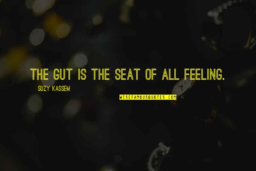 Health And Spirituality Quotes By Suzy Kassem: The gut is the seat of all feeling.