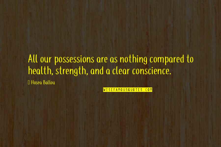 Health And Strength Quotes By Hosea Ballou: All our possessions are as nothing compared to Health And Strength Quotes By Hosea Ballou: All our possessions are as nothing compared to