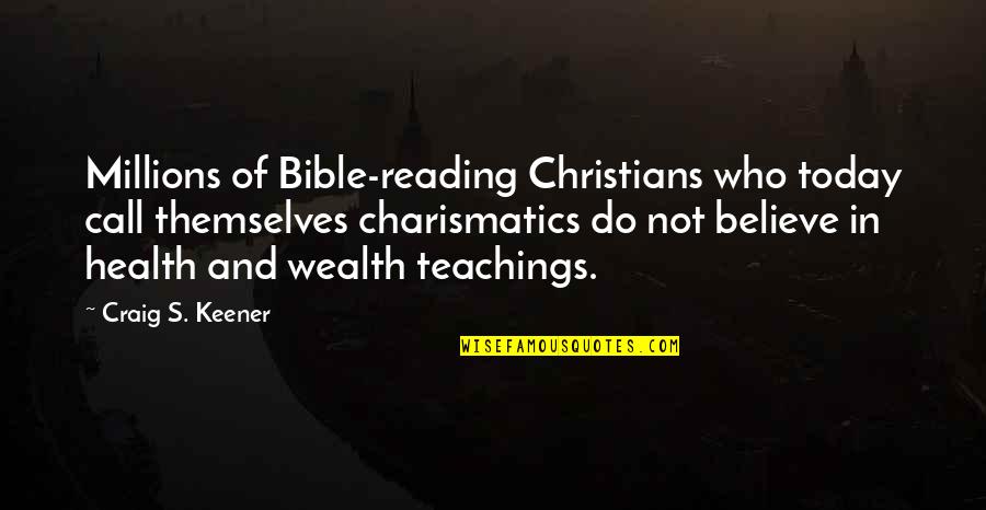 Health And Wealth Quotes By Craig S. Keener: Millions of Bible-reading Christians who today call themselves