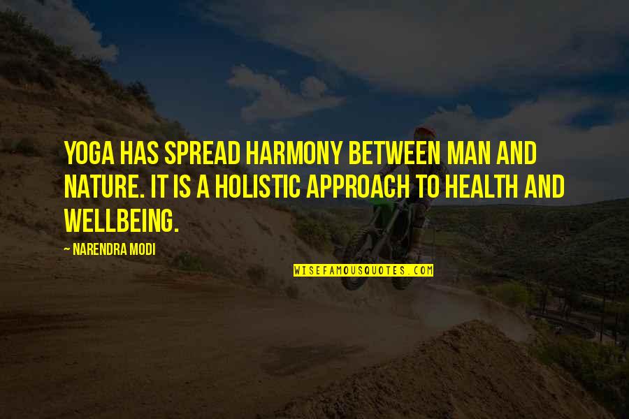 Health And Wellbeing Quotes By Narendra Modi: Yoga has spread harmony between man and nature.