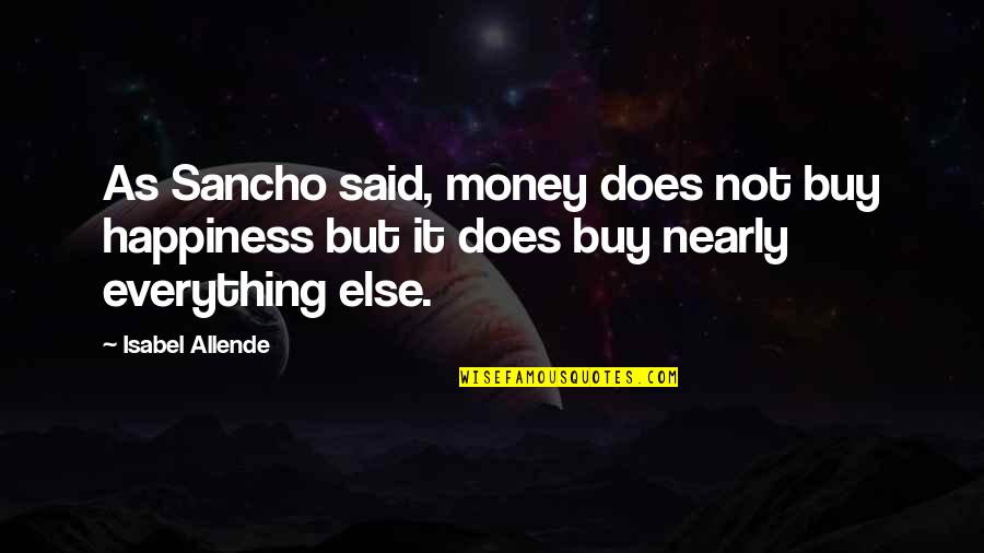 Health And Wellness Motivational Quotes By Isabel Allende: As Sancho said, money does not buy happiness