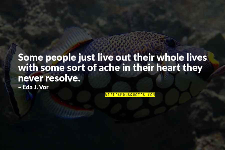 Health Awareness Quotes By Eda J. Vor: Some people just live out their whole lives