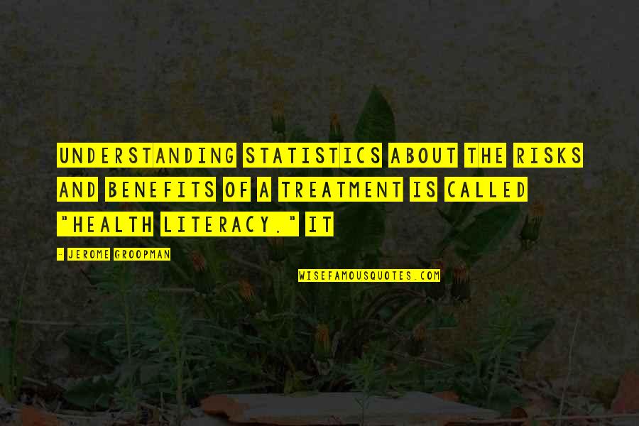 Health Benefits Quotes By Jerome Groopman: Understanding statistics about the risks and benefits of Health Benefits Quotes By Jerome Groopman: Understanding statistics about the risks and benefits of