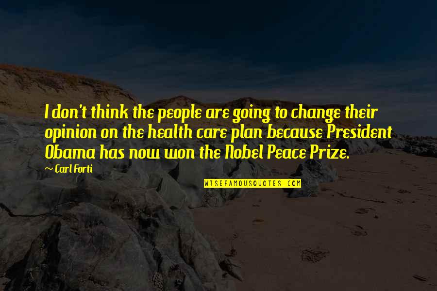 Health Care From Obama Quotes By Carl Forti: I don't think the people are going to