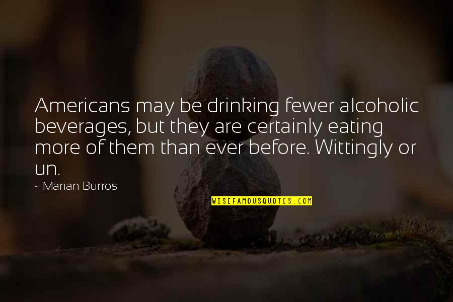 Health Care Jobs Quotes By Marian Burros: Americans may be drinking fewer alcoholic beverages, but
