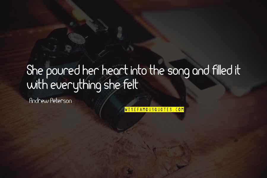 Health Care Quality Improvement Quotes By Andrew Peterson: She poured her heart into the song and