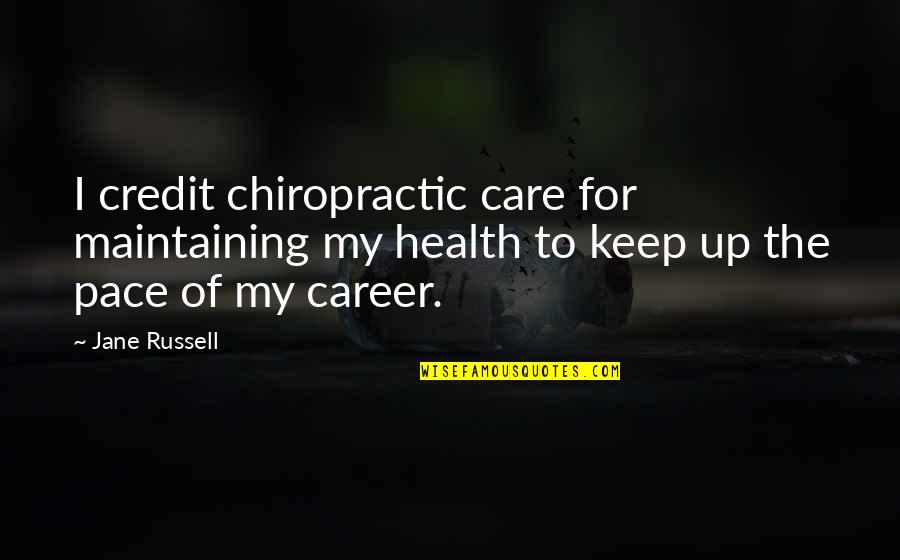 Health Career Quotes By Jane Russell: I credit chiropractic care for maintaining my health