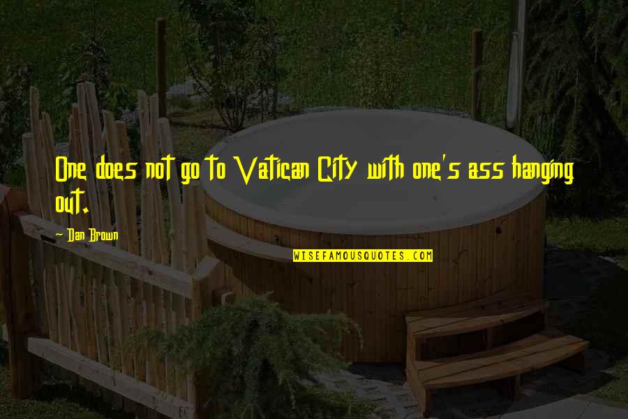 Health Coincidence Quotes By Dan Brown: One does not go to Vatican City with