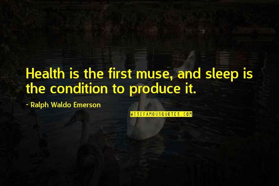 Health Condition Quotes By Ralph Waldo Emerson: Health is the first muse, and sleep is