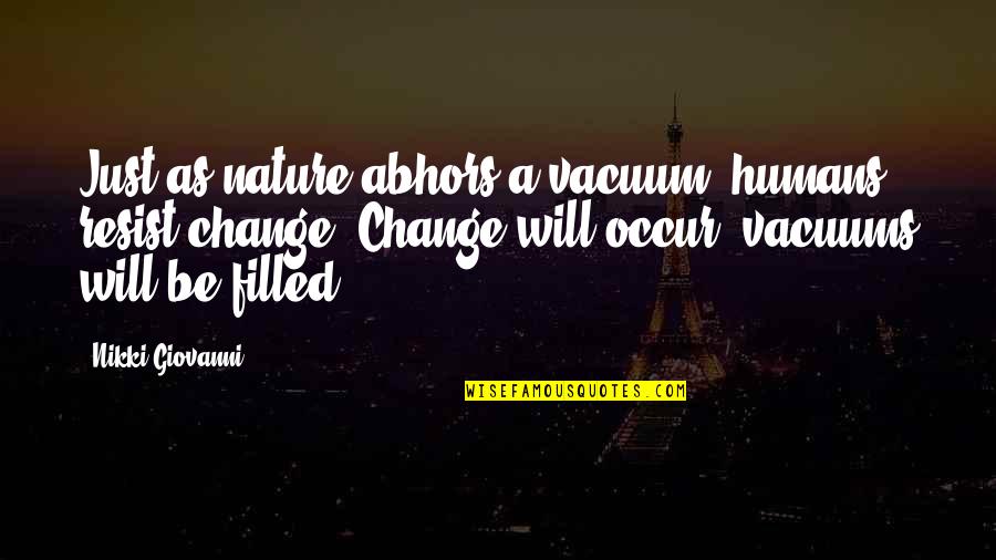 Health Conscious Quotes By Nikki Giovanni: Just as nature abhors a vacuum, humans resist