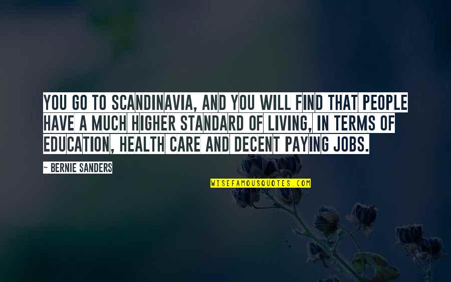 Health Education Quotes By Bernie Sanders: You go to Scandinavia, and you will find