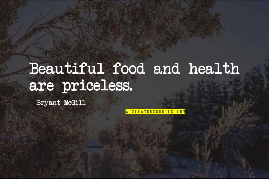 Health Food Quotes By Bryant McGill: Beautiful food and health are priceless.
