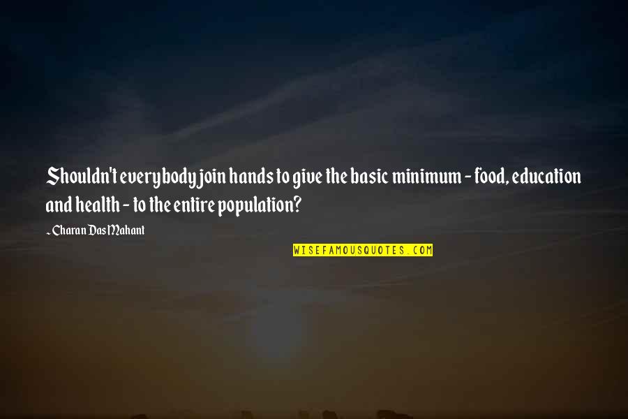 Health Food Quotes By Charan Das Mahant: Shouldn't everybody join hands to give the basic