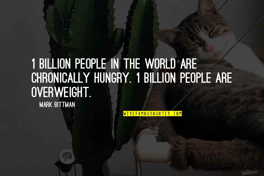 Health Food Quotes By Mark Bittman: 1 billion people in the world are chronically