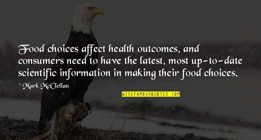 Health Food Quotes By Mark McClellan: Food choices affect health outcomes, and consumers need