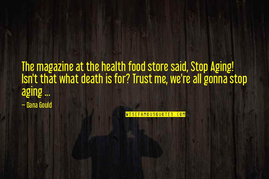 Health For All Quotes By Dana Gould: The magazine at the health food store said,