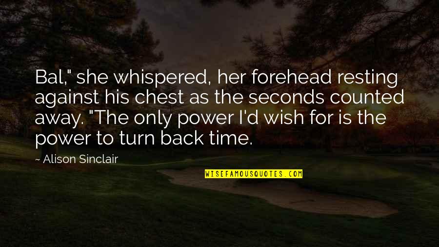 Health Freaks Quotes By Alison Sinclair: Bal," she whispered, her forehead resting against his