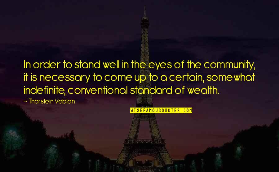 Health Hazards Quotes By Thorstein Veblen: In order to stand well in the eyes