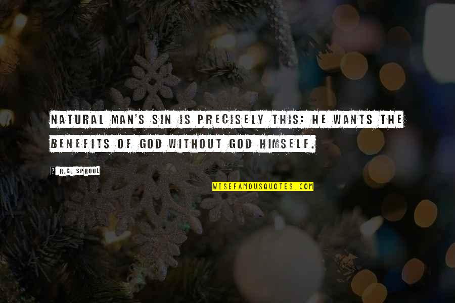 Health Healing And Pain Quotes By R.C. Sproul: Natural man's sin is precisely this: He wants