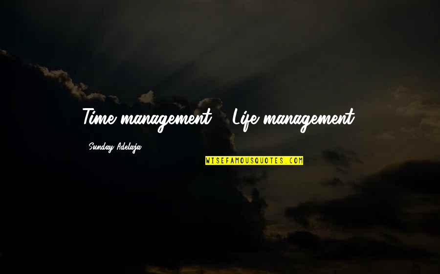 Health Information Technology Quotes By Sunday Adelaja: Time management = Life management.