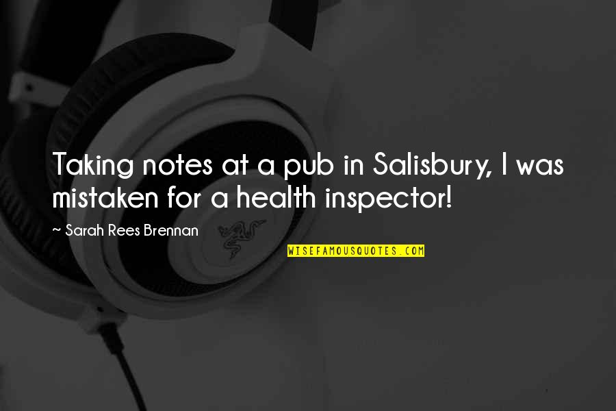 Health Inspector Quotes By Sarah Rees Brennan: Taking notes at a pub in Salisbury, I