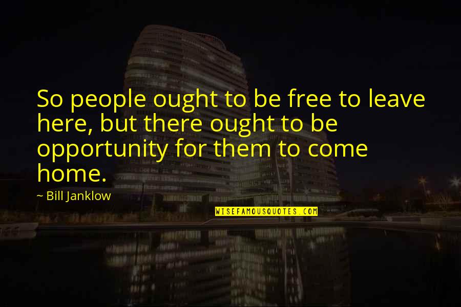 Health Insurance Company Quotes By Bill Janklow: So people ought to be free to leave Health Insurance Company Quotes By Bill Janklow: So people ought to be free to leave