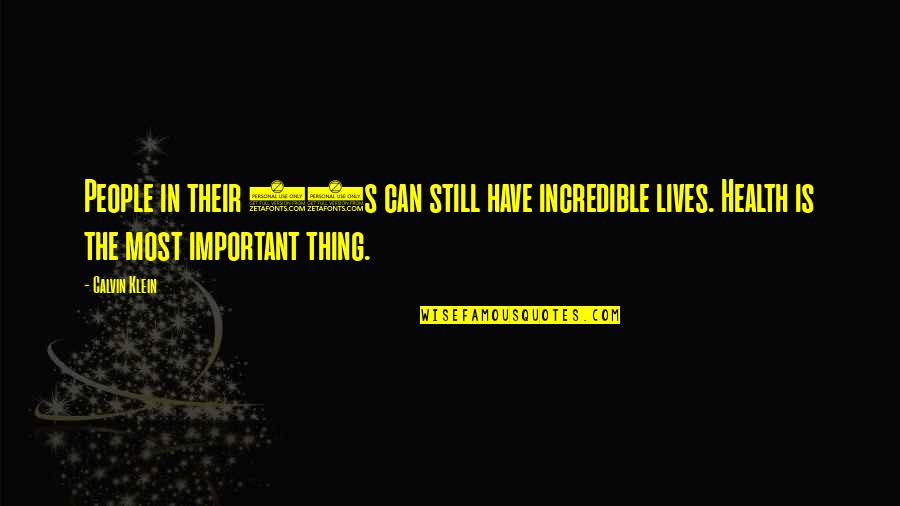 Health Is Important Quotes By Calvin Klein: People in their 70s can still have incredible Health Is Important Quotes By Calvin Klein: People in their 70s can still have incredible