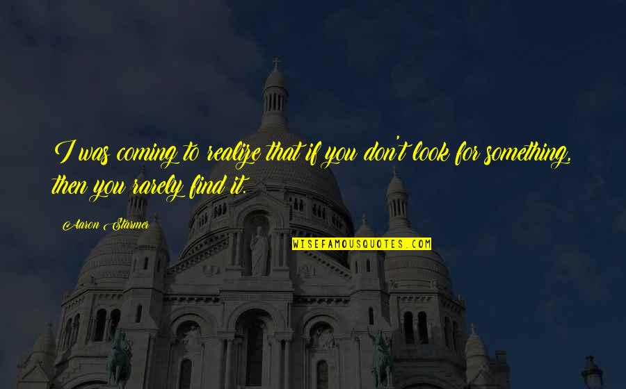 Health Is Wealth Quote Quotes By Aaron Starmer: I was coming to realize that if you Health Is Wealth Quote Quotes By Aaron Starmer: I was coming to realize that if you