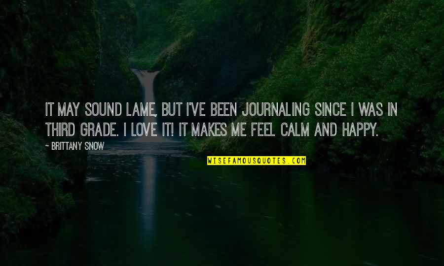 Health Is Wealth Quote Quotes By Brittany Snow: It may sound lame, but I've been journaling Health Is Wealth Quote Quotes By Brittany Snow: It may sound lame, but I've been journaling