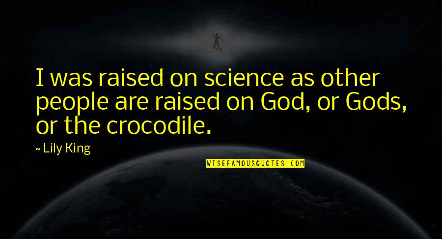 Health Is Wealth Quote Quotes By Lily King: I was raised on science as other people