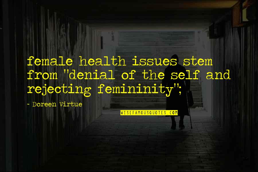 Health Issues Quotes By Doreen Virtue: female health issues stem from "denial of the