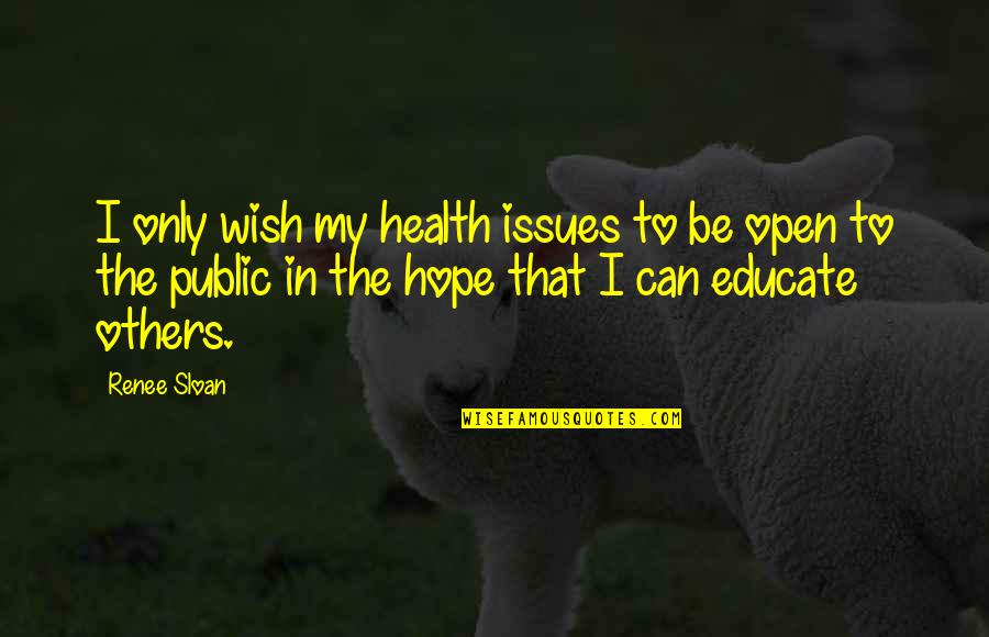 Health Issues Quotes By Renee Sloan: I only wish my health issues to be