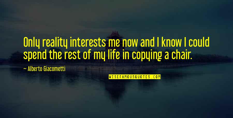 Health More Defender Quotes By Alberto Giacometti: Only reality interests me now and I know