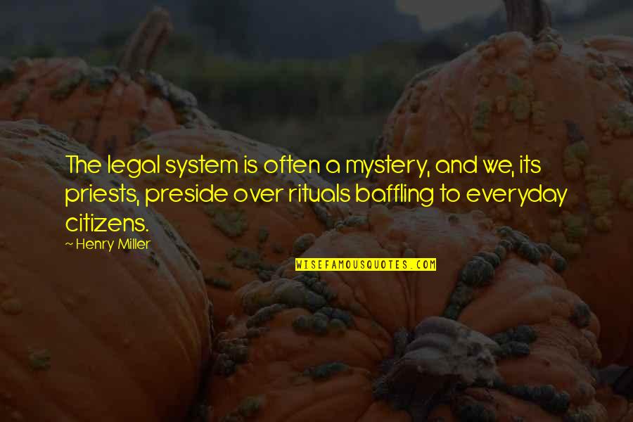 Health New England Quotes By Henry Miller: The legal system is often a mystery, and