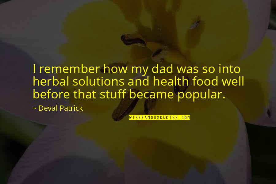 Health Not Well Quotes By Deval Patrick: I remember how my dad was so into