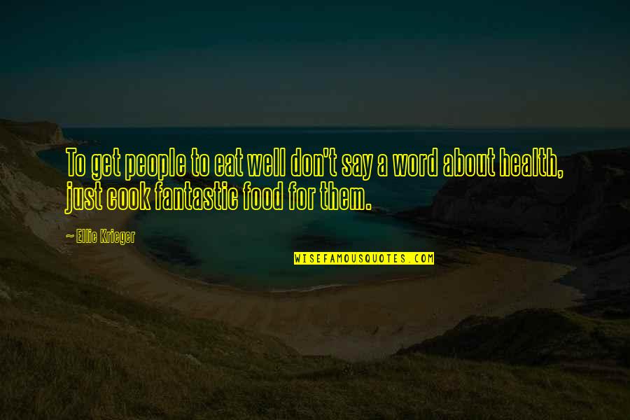 Health Not Well Quotes By Ellie Krieger: To get people to eat well don't say Health Not Well Quotes By Ellie Krieger: To get people to eat well don't say