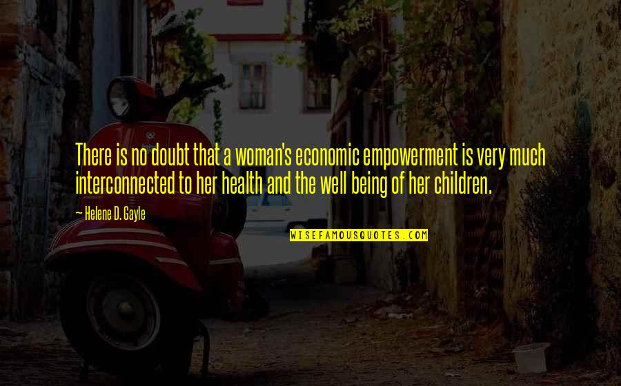 Health Not Well Quotes By Helene D. Gayle: There is no doubt that a woman's economic Health Not Well Quotes By Helene D. Gayle: There is no doubt that a woman's economic