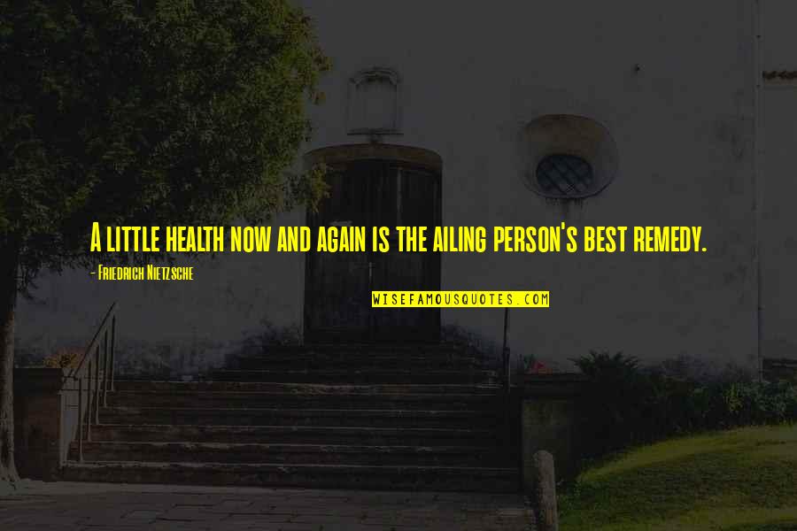 Health Now Quotes By Friedrich Nietzsche: A little health now and again is the