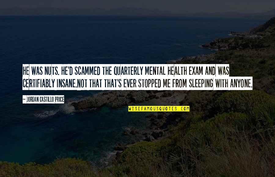 Health Nuts Quotes By Jordan Castillo Price: He was nuts. He'd scammed the quarterly mental Health Nuts Quotes By Jordan Castillo Price: He was nuts. He'd scammed the quarterly mental