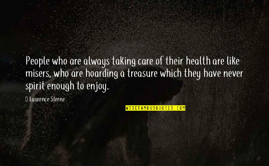 Health Nuts Quotes By Laurence Sterne: People who are always taking care of their Health Nuts Quotes By Laurence Sterne: People who are always taking care of their