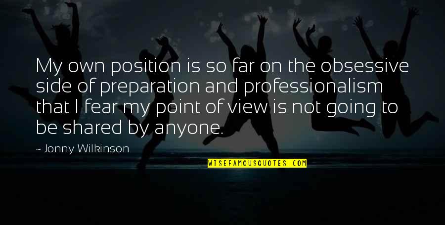 Health Occupations Quotes By Jonny Wilkinson: My own position is so far on the