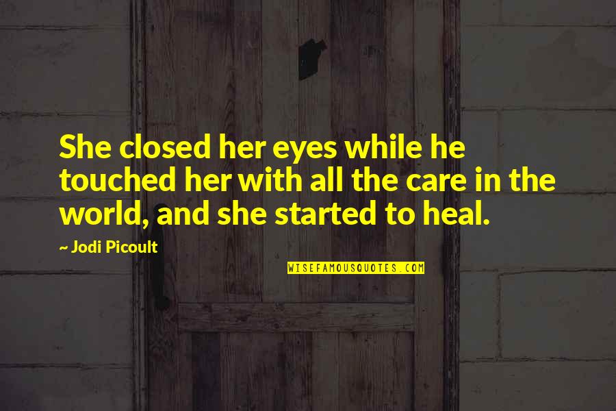 Health Pics Quotes By Jodi Picoult: She closed her eyes while he touched her