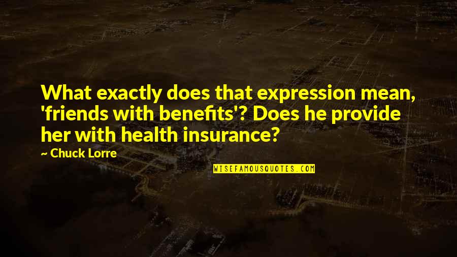 Health Plus Insurance Quotes By Chuck Lorre: What exactly does that expression mean, 'friends with