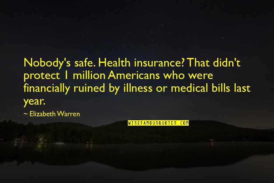 Health Plus Insurance Quotes By Elizabeth Warren: Nobody's safe. Health insurance? That didn't protect 1