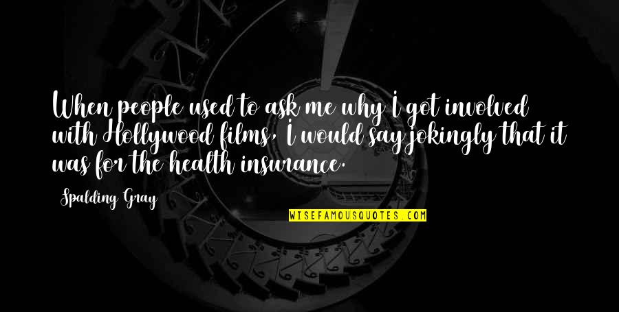 Health Plus Insurance Quotes By Spalding Gray: When people used to ask me why I